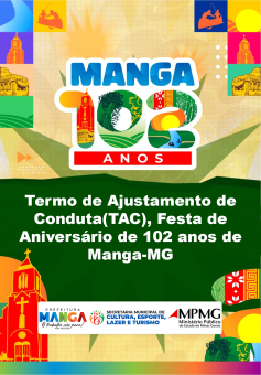 PREFEITURA DE MANGA FIRMA TAC COM O MINISTÉRIO PÚBLICO PARA REALIZAÇÃO DA FESTA DE 102 ANOS